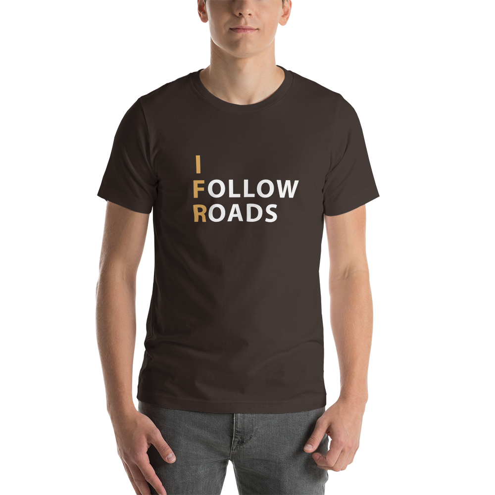 I Follow Roads T-Shirt 